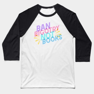 Ban Bigotry Not Books Baseball T-Shirt